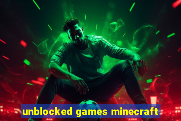 unblocked games minecraft